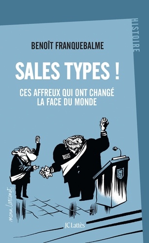 Sales Types ! - Ces Affreux Qui Ont Changé La Face Du Monde