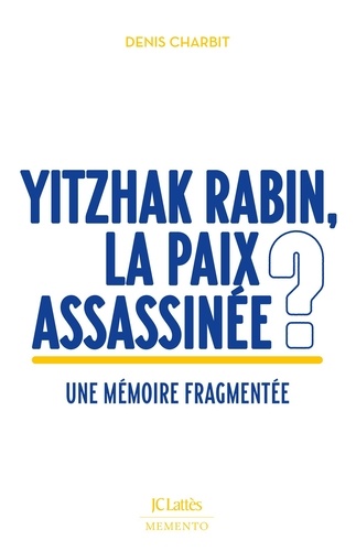 Yitzhak Rabin, La Paix Assassinée ? - Une Mémoire Fragmentée