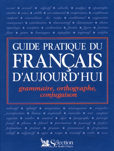 Guide Pratique Du Français D'aujourd'hui - Grammaire, Orthographe, Conjugaison