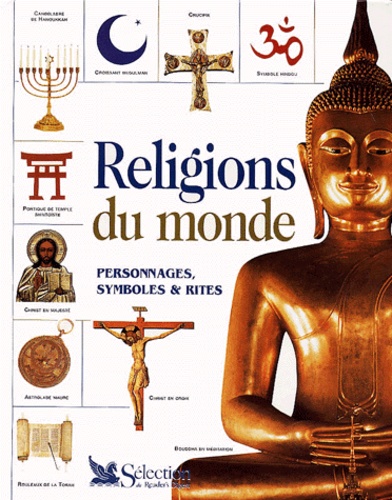 Religions Du Monde - Personnages, Symboles Et Rites