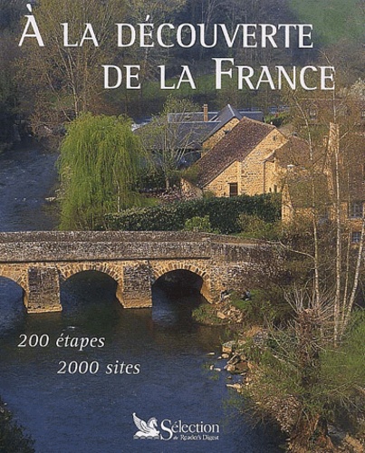 A La Decouverte De La France - 200 Etapes, 2000 Sites