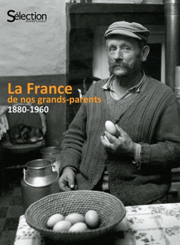 La France De Nos Grands-Parents - 1880-1960