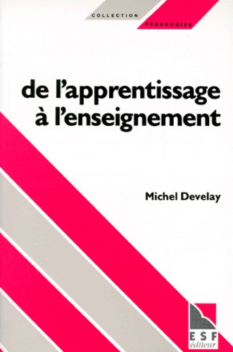 De L'apprentissage A L'enseignement - Pour Une Épistémologie Scolaire