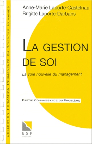 La Gestion De Soi - La Voie Nouvelle Du Management, Connaissance Du Problème, Applications Pratiques