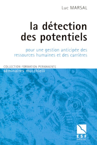 La Détection Des Potentiels - Pour Une Gestion Anticipée Des Ressources Humaines Et Des Carrières