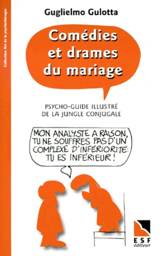 Comédies Et Drames Du Mariage - Psycho-Guide Illustré De La Jungle Conjugale