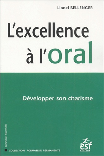 L'excellence À L'oral - Développer Son Charisme