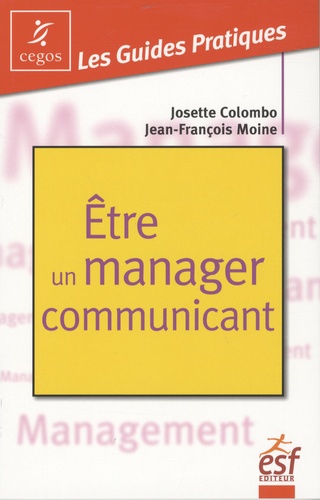 Etre Un Manager Communicant - Pratique De La Communication Managériale