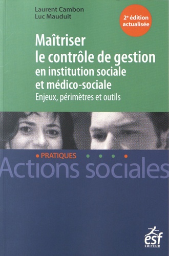 Maîtriser Le Contrôle De Gestion En Institution Sociale Et Médico-Sociale - Enjeux, Périmètres Et Outils
