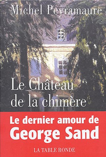 Le Château De La Chimère - Le Dernier Amour De Georges Sand