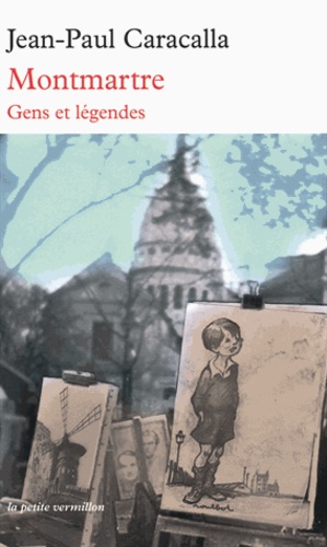 Montmartre - Gens Et Légendes