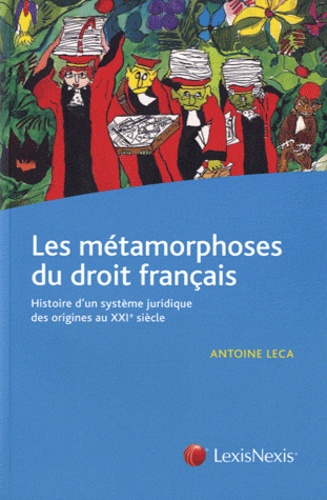 Les Métamorphoses Du Droit Français - Histoire D'un Système Juridique Des Origines Au Xxie Siècle