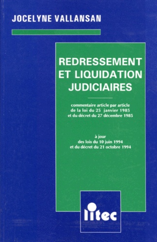 Redressement Et Liquidation Judiciaire - Commentaire Article Par Article De La Loi Du 25 Janvier 1985 Et Du Décret Du 27 Décembre 1985