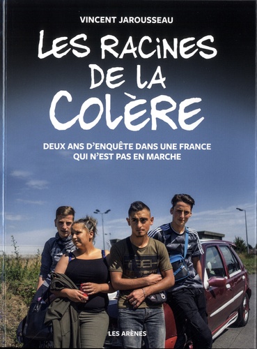 Les Racines De La Colère - Deux Ans D'enquête Dans Une France Qui N'est Pas En Marche