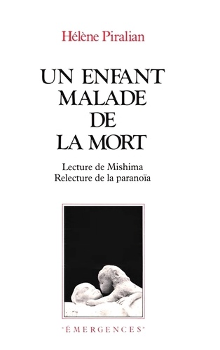 Un Enfant Malade De La Mort - Lecture De Mishima, Relecture De La Paranoïa