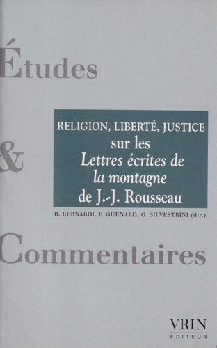 La Religion, La Liberté, La Justice - Un Commentaire Des Lettres Écrites De La Montagne De Jean-Jacques Rousseau