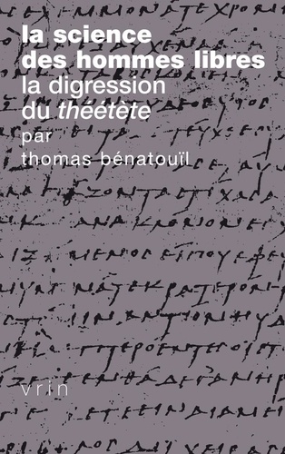 La Science Des Hommes Libres - La Digression Du Théétète De Platon