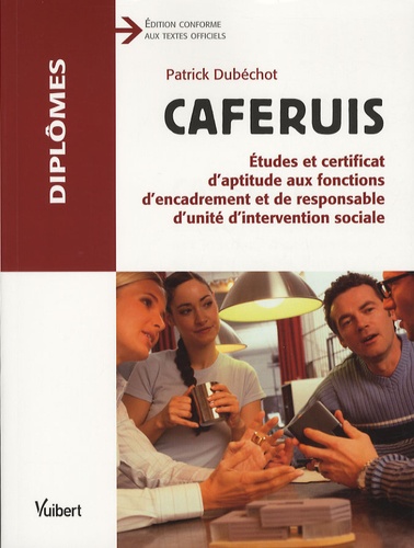 Caferuis - Etudes Et Certificat D'aptitude Aux Fonctions D'encadrement Et De Responsable D'unité D'intervention Sociale