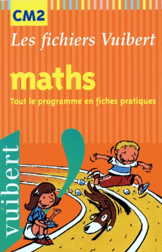 Mathématiques Cm2 - Tout Le Programme En Fiches Pratiques