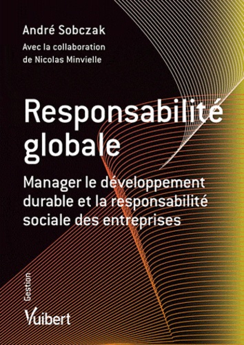 Responsabilité Globale - Manager Le Développement Durable Et La Responsabilité Sociale Des Entreprises
