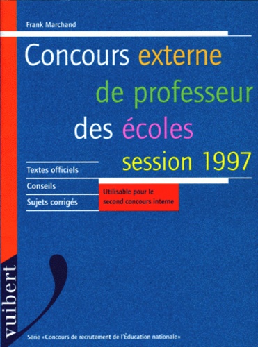 Concours Externe De Professeurs Des Ecoles Session 1997 - Textes Officiels, Conseils, Sujets Corrigés