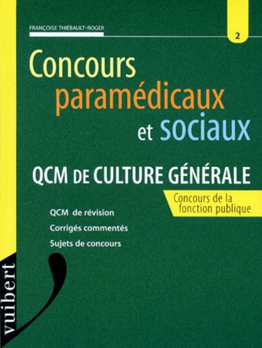 Concours Paramedicaux Et Sociaux N°2 : Qcm De Culture Generale - Qcm De Révision, Corrigés Commentés, Sujets De Concours