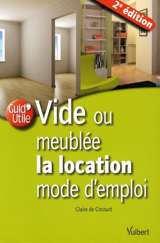 Vide Ou Meublée, La Location Mode D'emploi