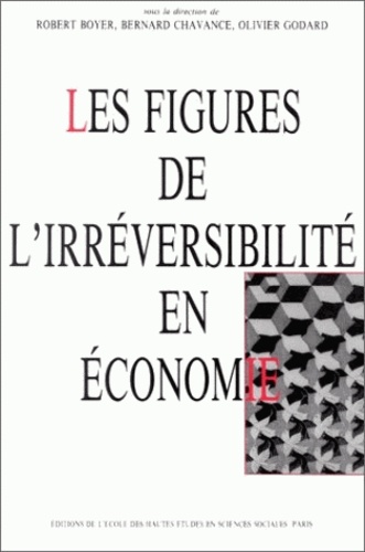 Les Figures De L'irréversibilité En Économie - Colloque International, Paris, Juin 1989