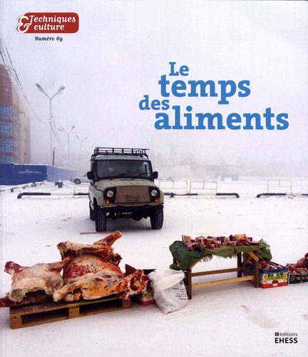 Techniques & Culture N° 69, 2018/1 - Le Temps Des Aliments
