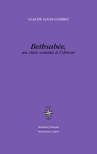 Bethsabée, En Clair Comme À L'obscur (Mythobiographie D'hendrickje Stoffels)