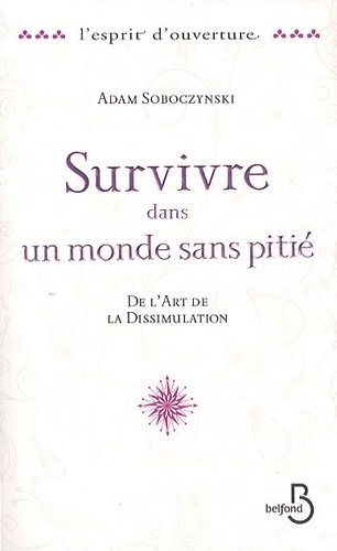 Survivre Dans Un Monde Sans Pitié - De L'art De La Dissimulation