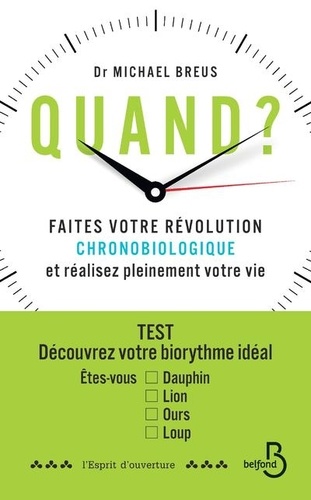 Quand ? - Faites Votre Révolution Chronobiologique Et Réalisez Pleinement Votre Vie