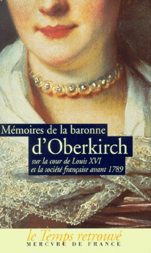 Memoires De La Baronne D'oberkirch Sur La Cour De Louis Xvi Et La Societe Francaise Avant 1789