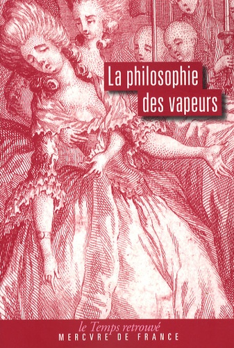 La Philosophie Des Vapeurs - Suivi D'une Dissertation Sur Les Vapeurs Et Les Pertes De Sang