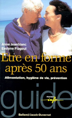 Etre En Forme Après 50 Ans - Alimentation, Hygiène De Vie, Prévention