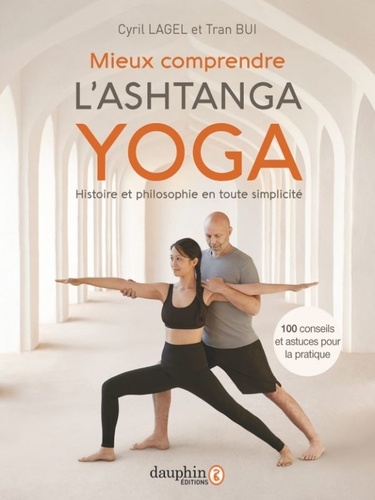 Mieux Comprendre L'ashtanga Yoga - Histoire Et Philosophie En Toute Simplicité