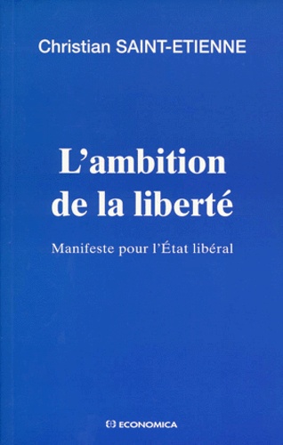L'ambition De La Liberte - Manifeste Pour L'etat Liberal