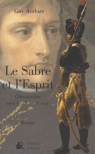 Le Sabre Et L'esprit - Chevauchée Vers Le 18 Brumaire