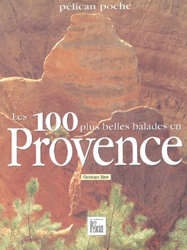 Les 100 Plus Belles Balades En Provence