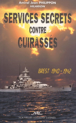 Services Secrets Contre Cuirassés. Brest 1940-1942