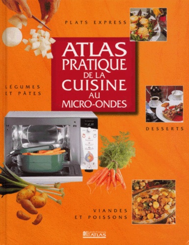 Atlas Pratique De La Cuisine Au Micro-Ondes