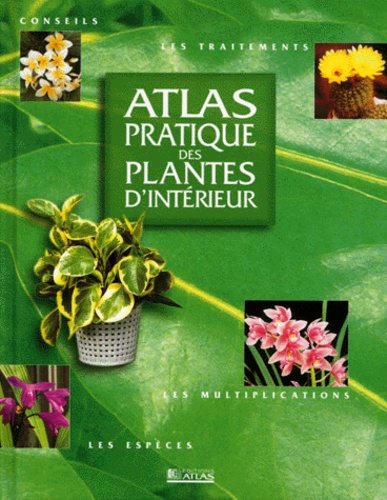 Atlas Pratique Des Plantes D'intérieur