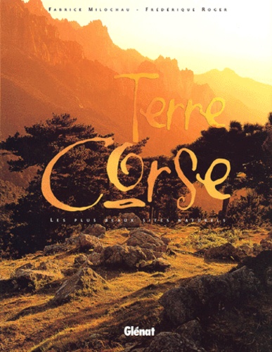 Terre Corse - Les Plus Beaux Sites Naturels