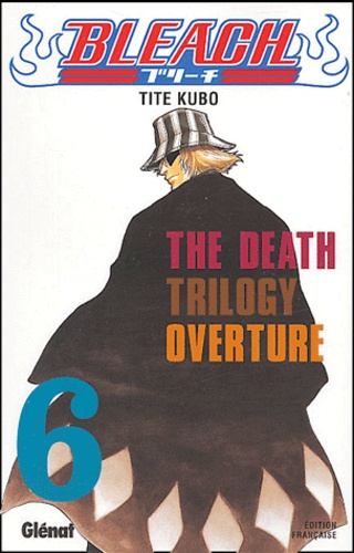Bleach - Tome 6 : The Death trilogy Overture