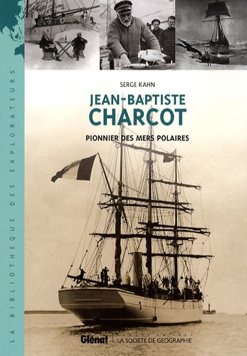 Jean-Baptiste Charcot - Pionnier Des Mers Polaires
