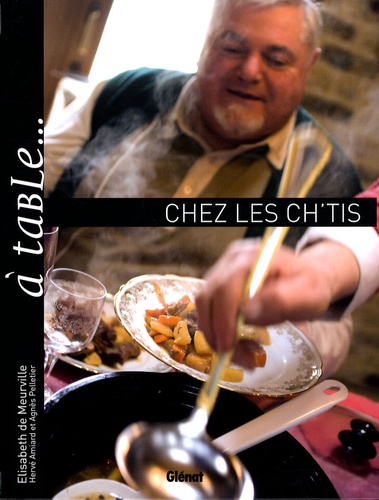 A Table - Chez Les Ch'tis - Ou L'art De Se Régaler Dans Le Nord - Pas-De-Calais