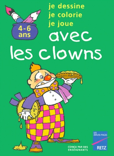 Je Dessine, Je Colorie, Je Joue Avec Les Clowns