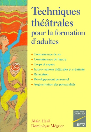 Techniques Théâtrales Pour La Formation D'adultes - Connaissance De Soi, Connaissance De L'autre, Corps Et Espace, Improvisations Théâtrales Et Créativité, Relaxation, Développement...