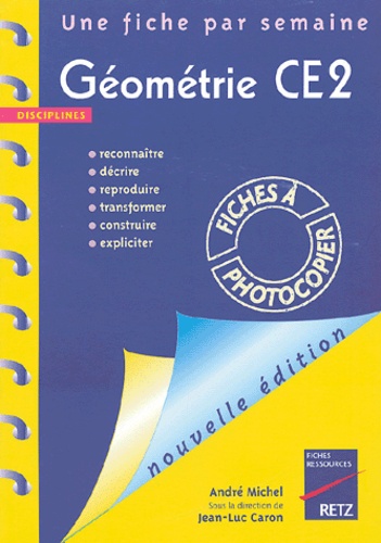 Géométrie Ce2 - Reconnaître, Décrire, Reproduire, Transformer, Construrie, Expliciter