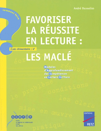 Favoriser La Réussite En Lecture : Les Maclé (Modules D'approfondissement Des Compétences En Lecture-Ecriture)